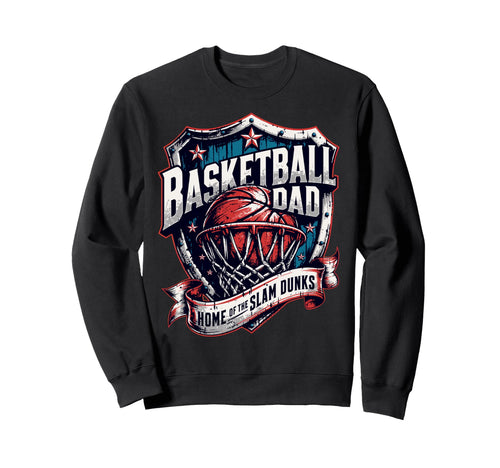 Proud Basketball Dad Home Slam Sweatshirt - Fun Novelty Design for Adults - T-Shirt, Sweatshirt, Hoodie