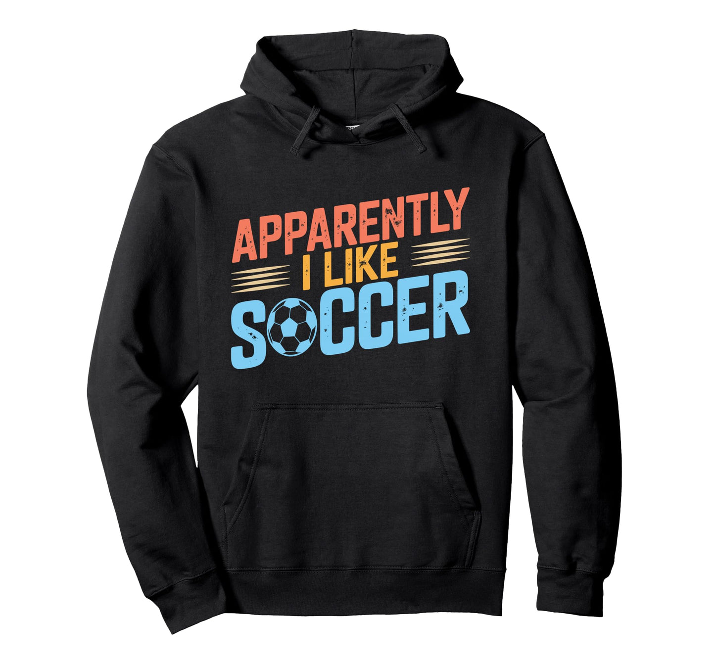 Apparently I Like Soccer Season Funny Hoodie - Graphic Print Men Women - T-Shirt, Sweatshirt, Hoodie