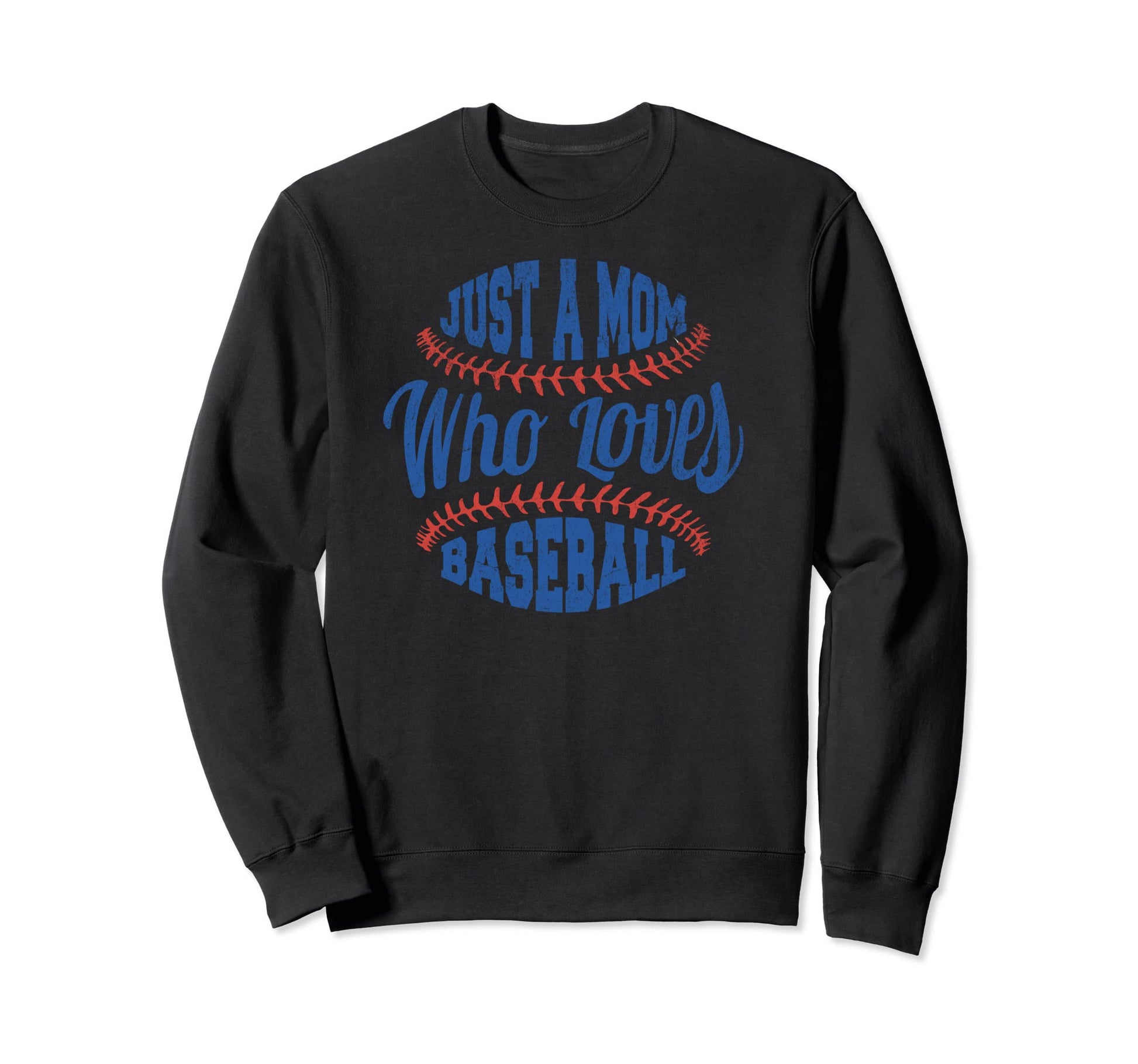 Just Mom Who Loves Baseball Mothes Day Sweatshirt - Novelty Apparel Unisex - T-Shirt, Sweatshirt, Hoodie