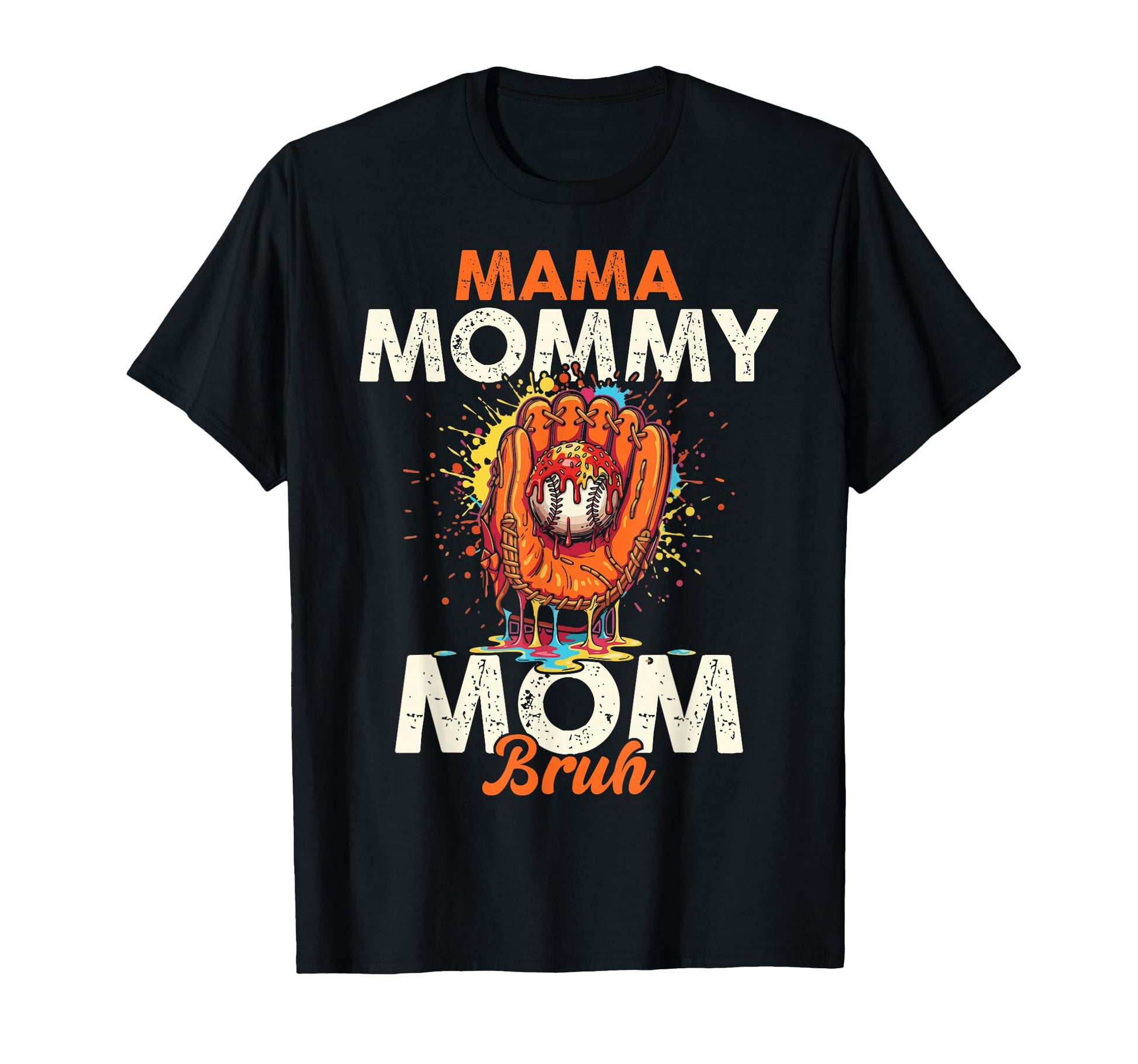 Mama Mommy Mom Bruh Baseball Glove Ice T-Shirt - Graphic Print Men Women - T-Shirt, Sweatshirt, Hoodie