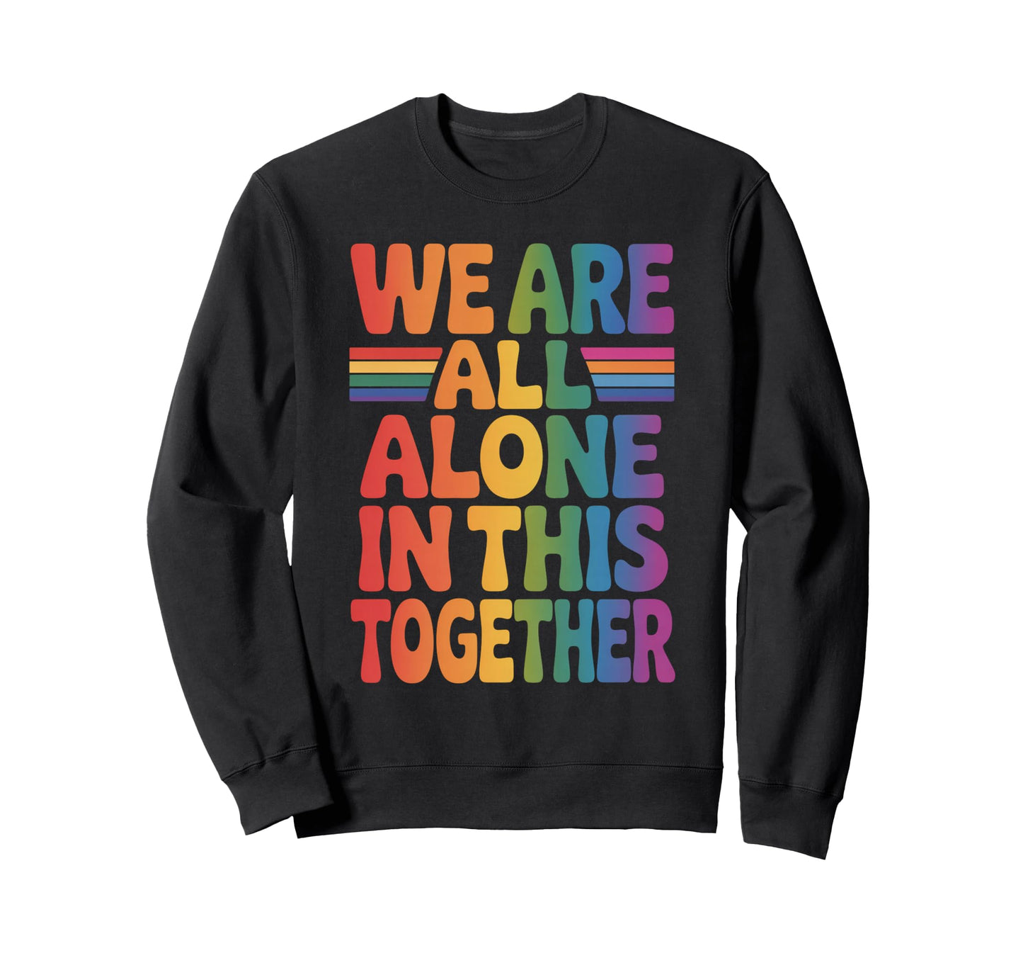 We Are All Alone This Together 70S Sweatshirt - Trendy Graphic Unisex - T-Shirt, Sweatshirt, Hoodie