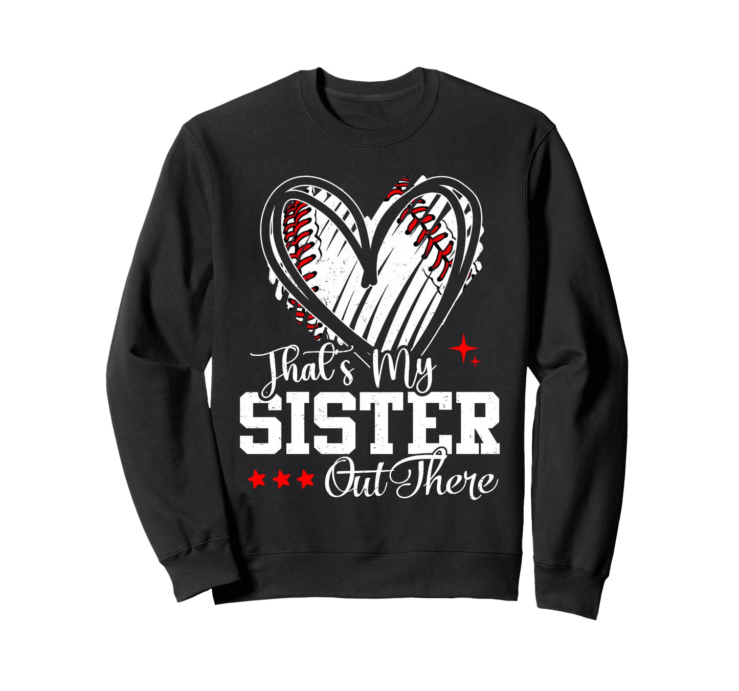 Thats My Sister Out There Baseball Sweatshirt - Unique Graphic Men Women - T-Shirt, Sweatshirt, Hoodie