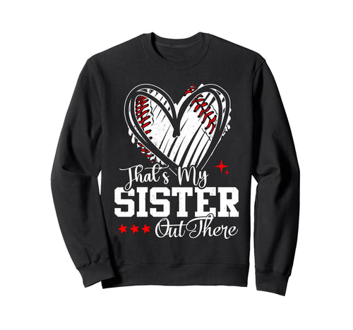 Thats My Sister Out There Baseball Sweatshirt - Unique Graphic Men Women - T-Shirt, Sweatshirt, Hoodie