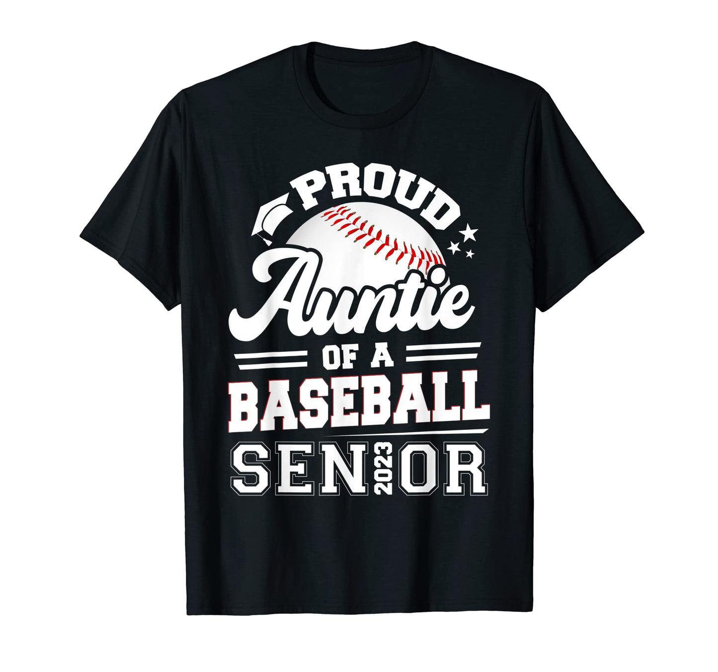 Proud Auntie Baseball Senior 2023 T-Shirt - Fun Novelty Design Men Women - T-Shirt, Sweatshirt, Hoodie