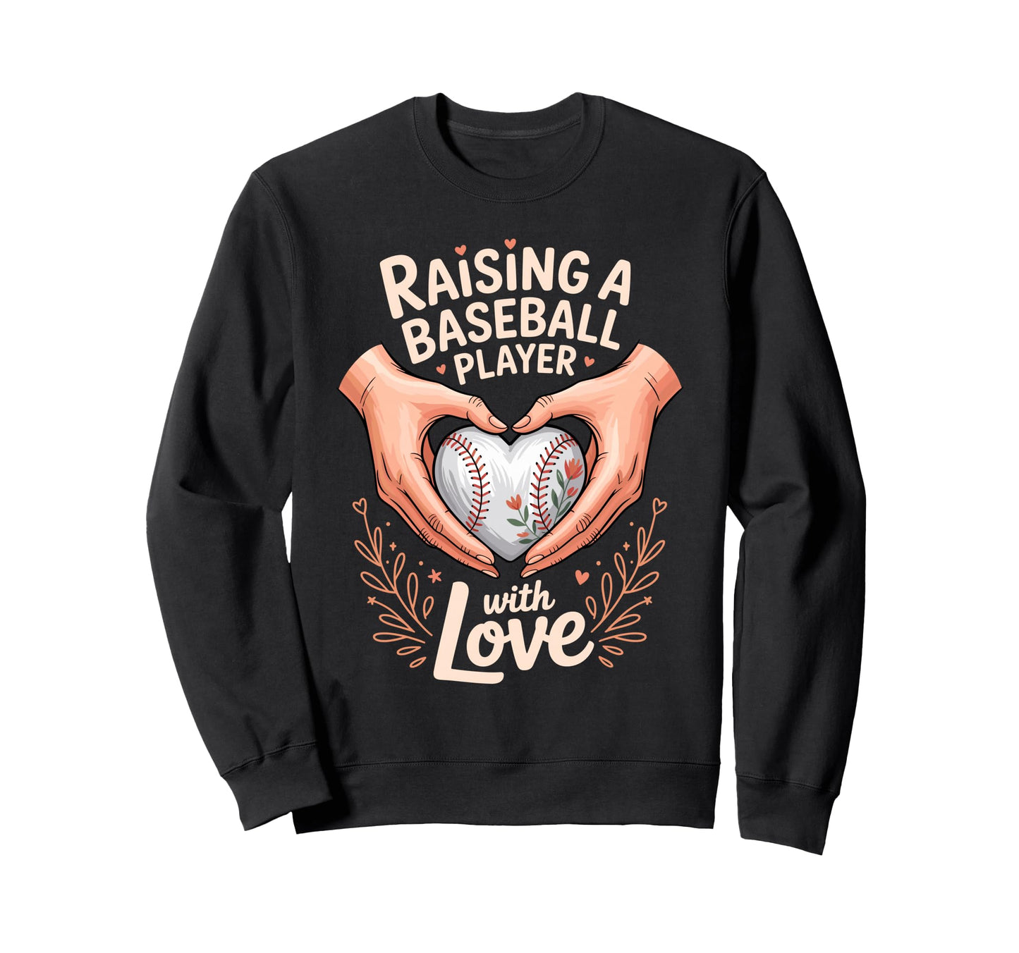 Raising Baseball Player Love Mom Life Sweatshirt - Custom Art Print Unisex - T-Shirt, Sweatshirt, Hoodie