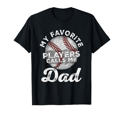 My Favorite Baseball Players Calls Me Dad T-Shirt - Unique Graphic Unisex - T-Shirt, Sweatshirt, Hoodie