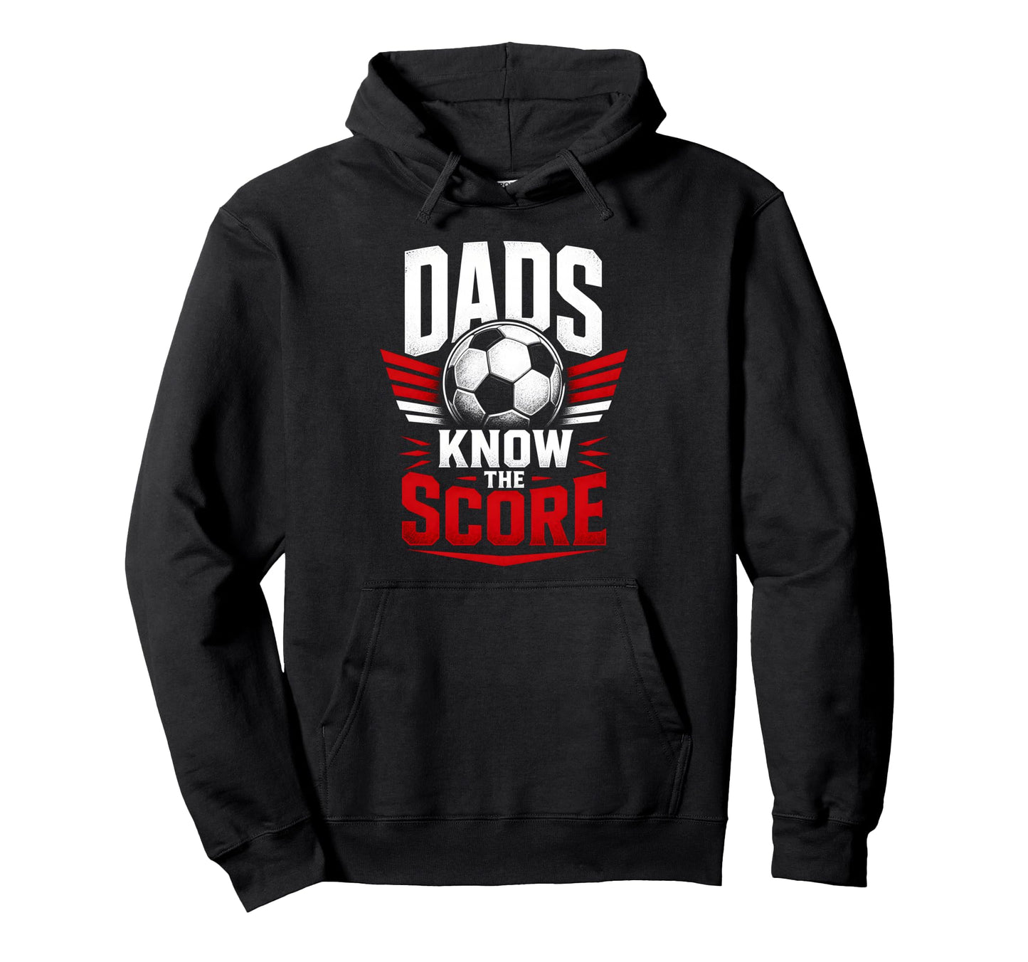 Dads Know Score Soccer Dad Fan Hoodie - Custom Art Print for Adults - T-Shirt, Sweatshirt, Hoodie