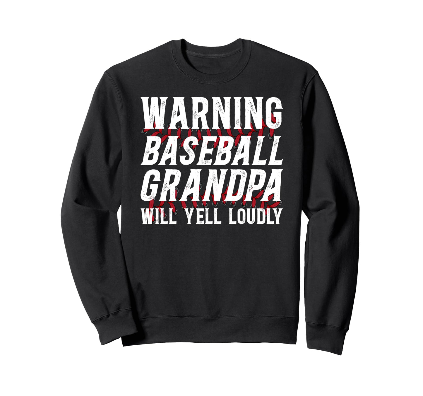 Baseball Grandpa Will Yell Baseball Sweatshirt - Novelty Apparel Men Women - T-Shirt, Sweatshirt, Hoodie