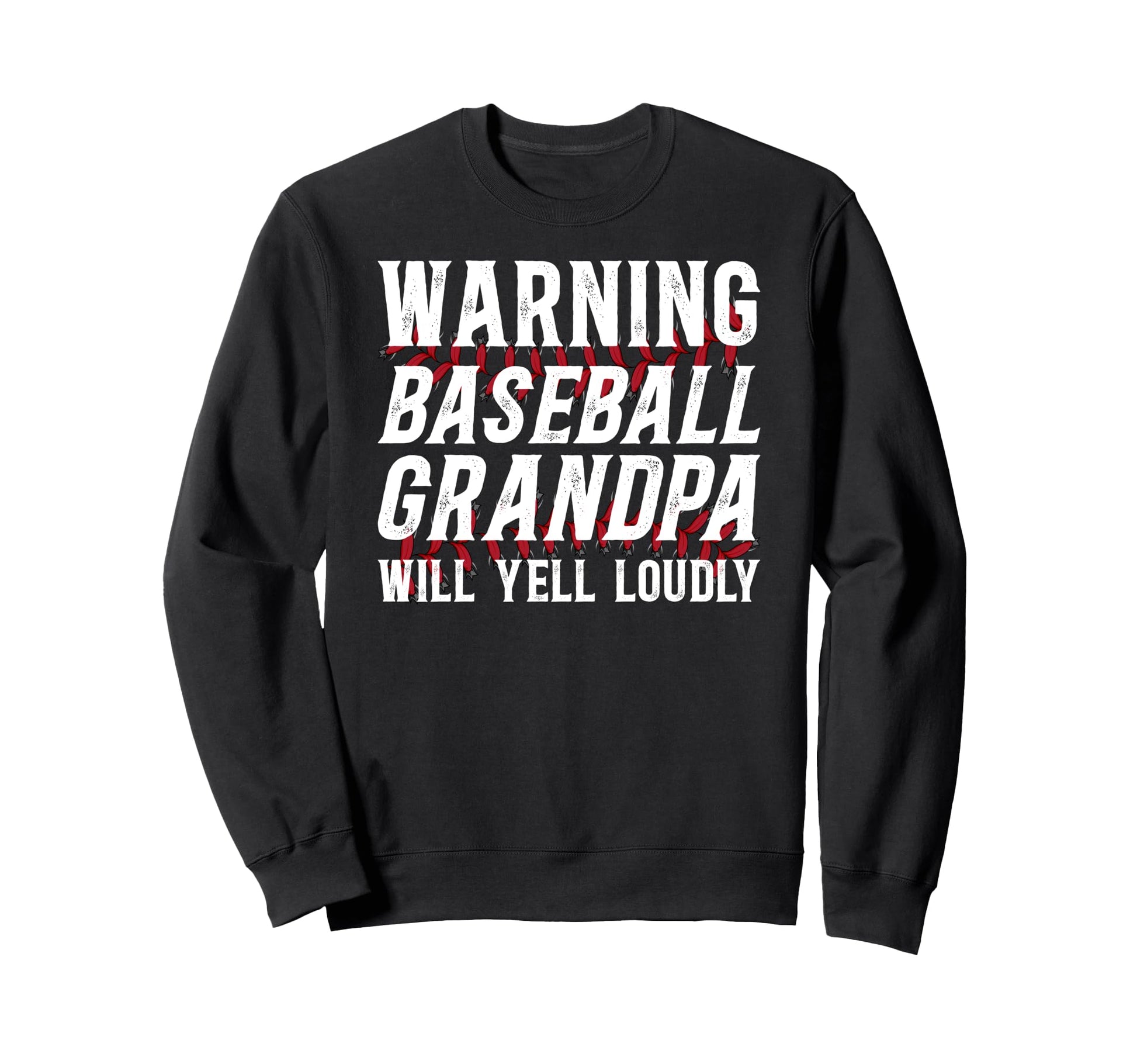 Baseball Grandpa Will Yell Baseball Sweatshirt - Novelty Apparel Men Women - T-Shirt, Sweatshirt, Hoodie