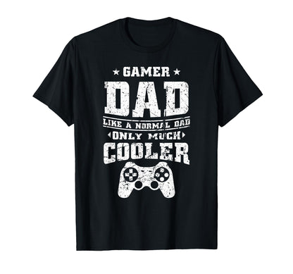 Gamer Dad Like Normal Dad Video Gaming T-Shirt - Novelty Apparel Unisex - T-Shirt, Sweatshirt, Hoodie