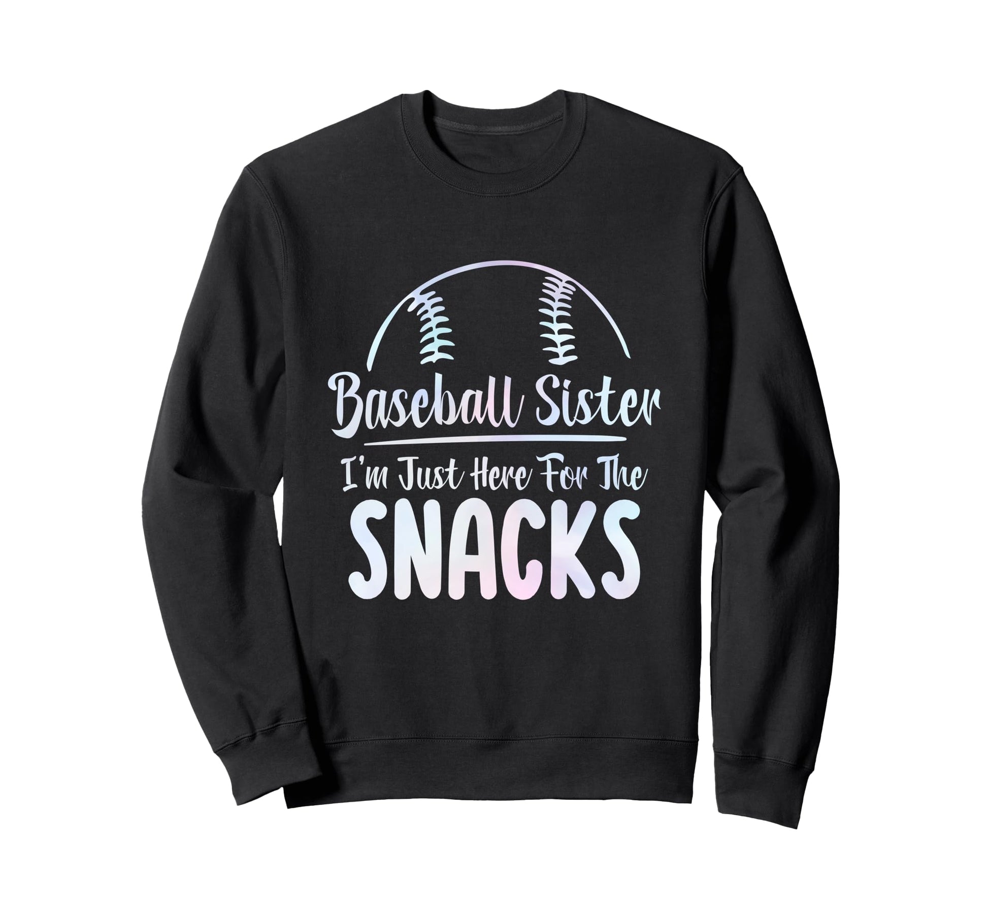 Funny Baseball Sister Im Just Here Sweatshirt - Graphic Print for Adults - T-Shirt, Sweatshirt, Hoodie