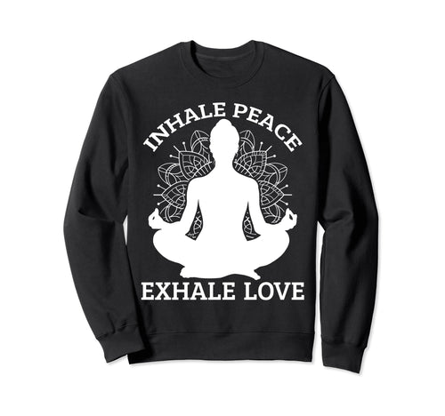 Inhaling Peace Exhale Love Yoga Sweatshirt - Trendy Graphic for Adults - T-Shirt, Sweatshirt, Hoodie