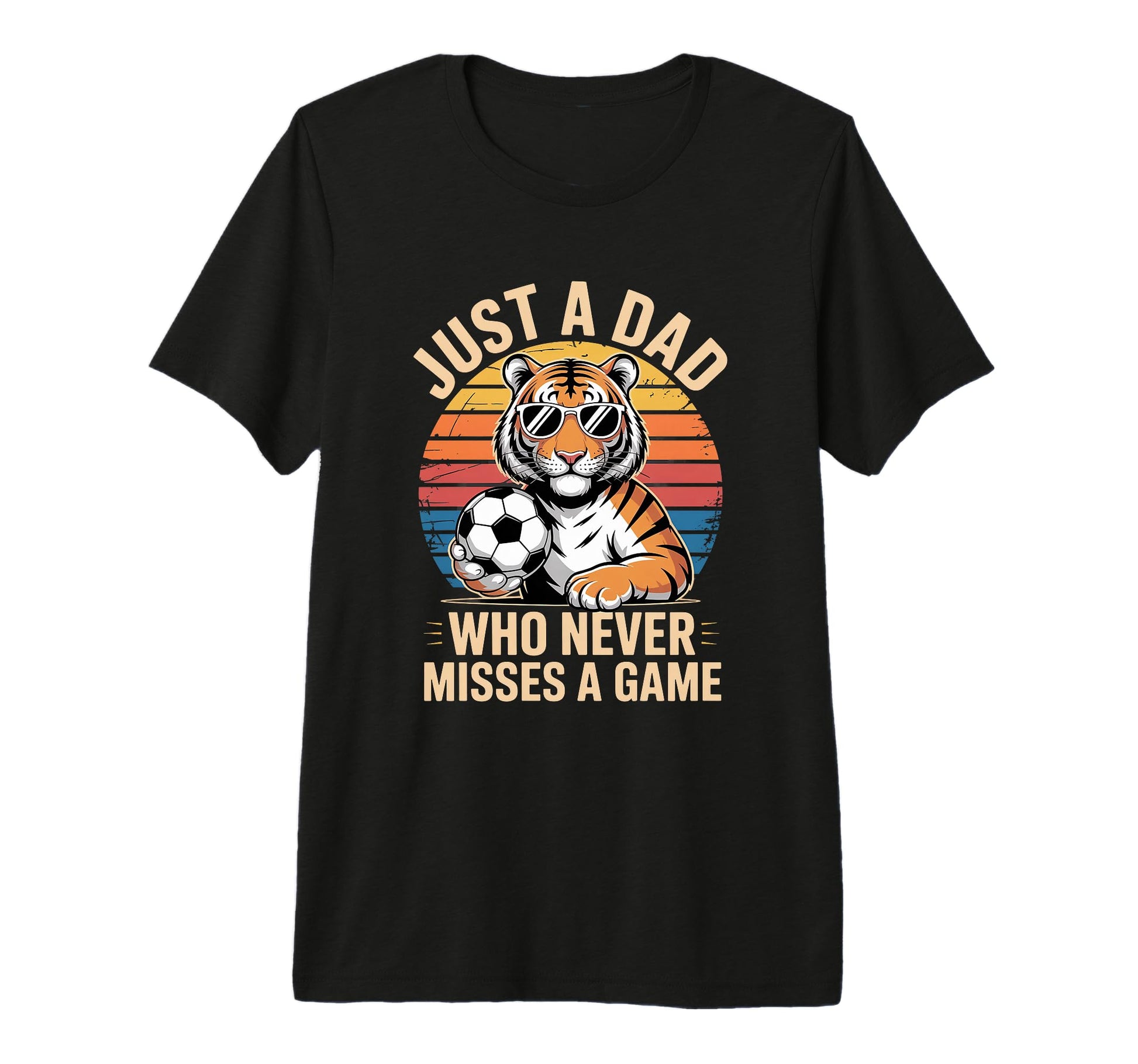 Just Dad Who Never Misses Game T-Shirt - Casual Everyday Wear Unisex - T-Shirt, Sweatshirt, Hoodie