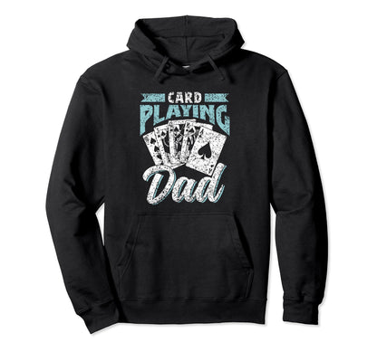 Card Playing Dad Father Player Cards Hoodie - Aesthetic Graphic Men Women - T-Shirt, Sweatshirt, Hoodie