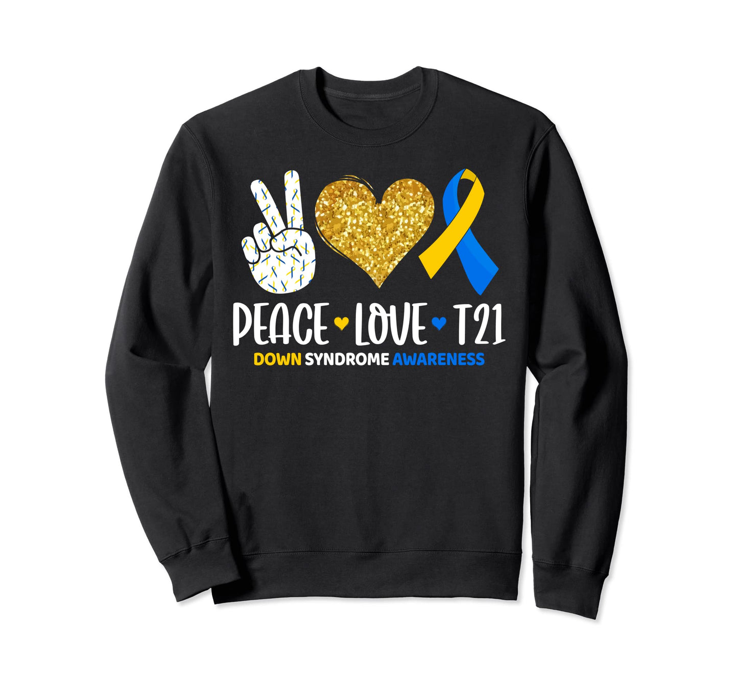 Down Syndrome Awareness Novelty Peace Sweatshirt - Graphic Print Unisex - T-Shirt, Sweatshirt, Hoodie