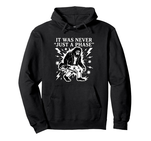 It Was Never Just Phase Bigfoot Rock Hoodie - Custom Art Print Unisex - T-Shirt, Sweatshirt, Hoodie