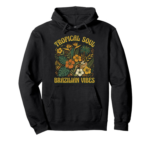 Tropical Soul Brazilian Vibes 70S Hoodie - Streetwear Style for Adults - T-Shirt, Sweatshirt, Hoodie