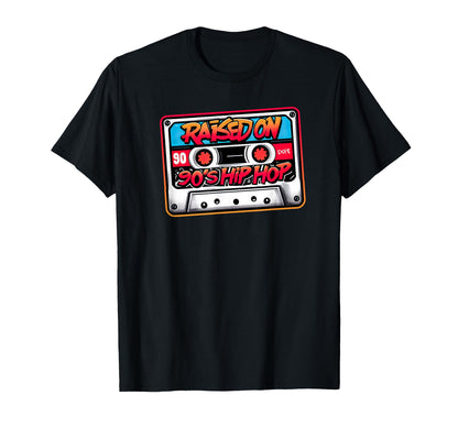 Raised 90S Hip Hop Old School Cassette T-Shirt - Aesthetic Graphic Unisex - T-Shirt, Sweatshirt, Hoodie