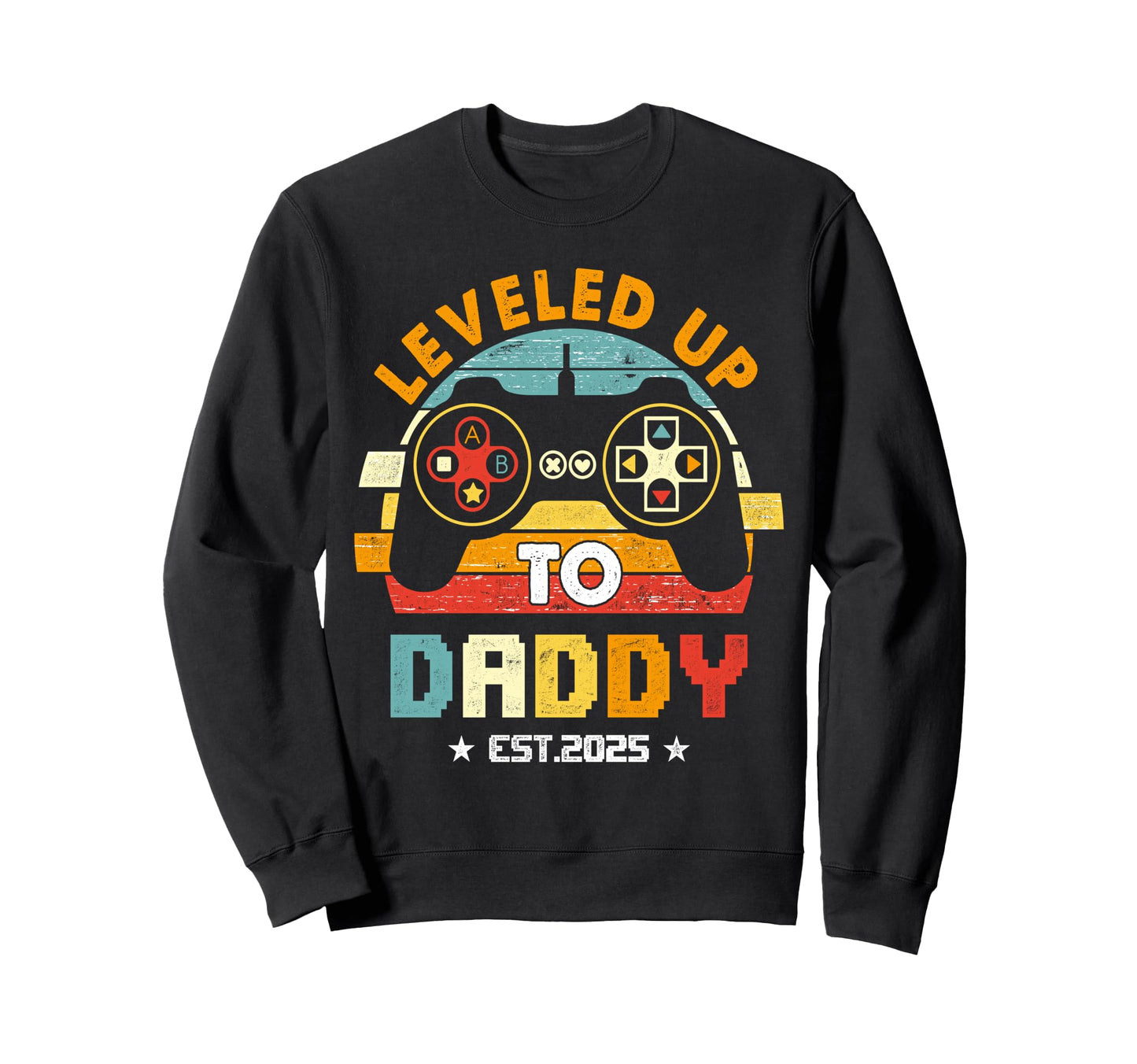 I Leveled Up To Daddy Est 2025 Sweatshirt - Streetwear Style Men Women - T-Shirt, Sweatshirt, Hoodie