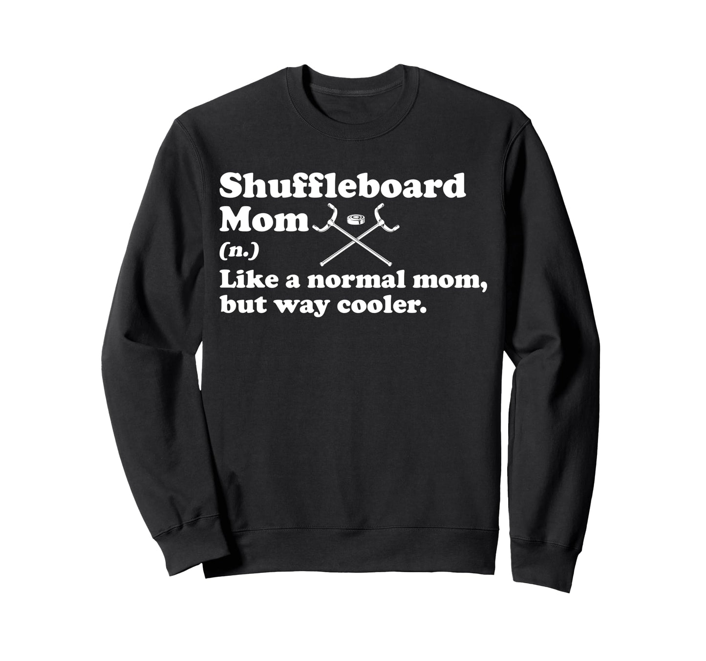 Shuffleboard Mom Definition Mothers Sweatshirt - Trendy Graphic Men Women - T-Shirt, Sweatshirt, Hoodie