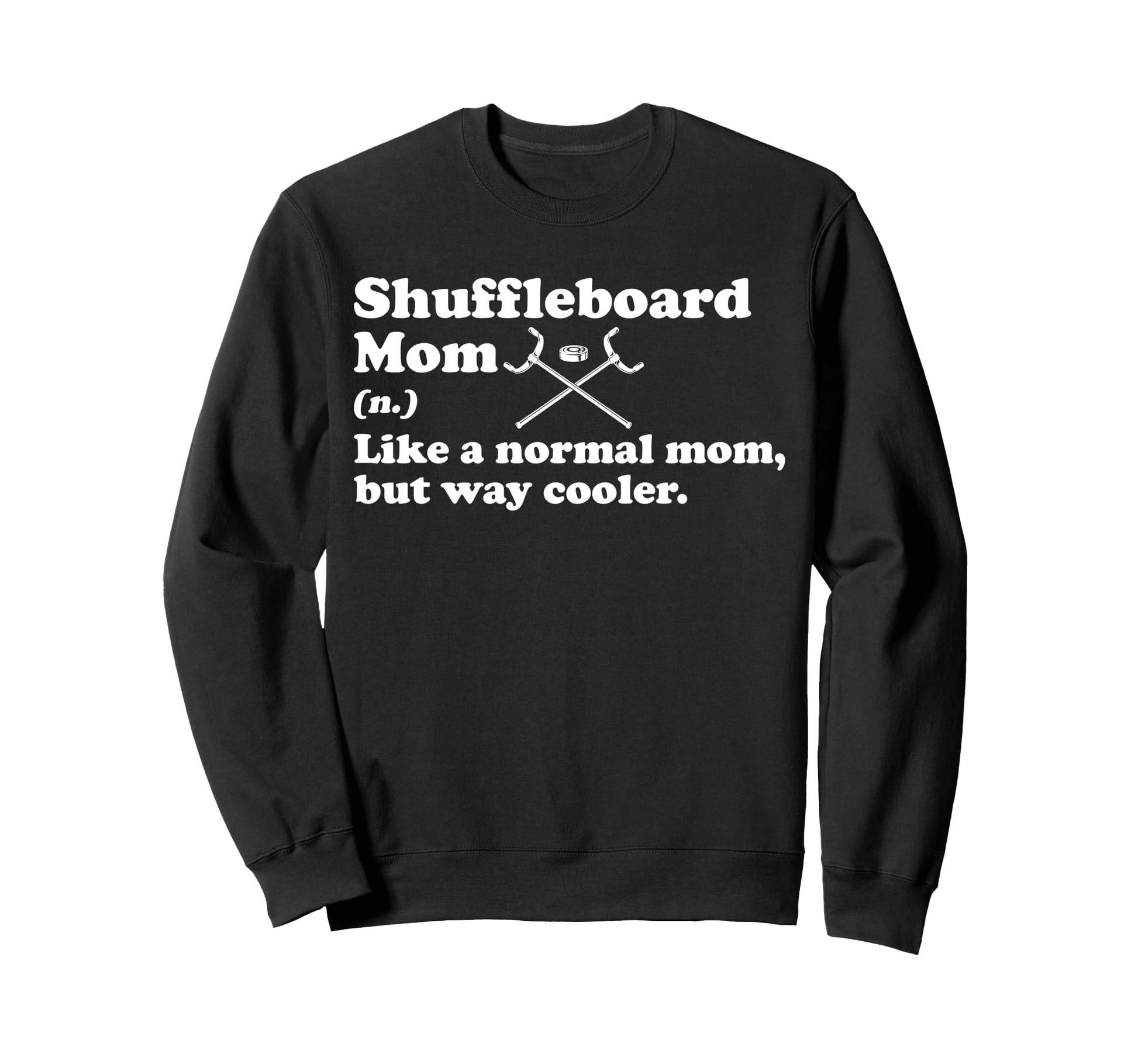 Shuffleboard Mom Definition Mothers Sweatshirt - Trendy Graphic Men Women - T-Shirt, Sweatshirt, Hoodie