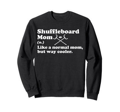 Shuffleboard Mom Definition Mothers Sweatshirt - Trendy Graphic Men Women - T-Shirt, Sweatshirt, Hoodie