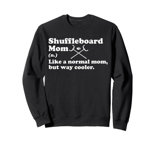Shuffleboard Mom Definition Mothers Sweatshirt - Trendy Graphic Men Women - T-Shirt, Sweatshirt, Hoodie