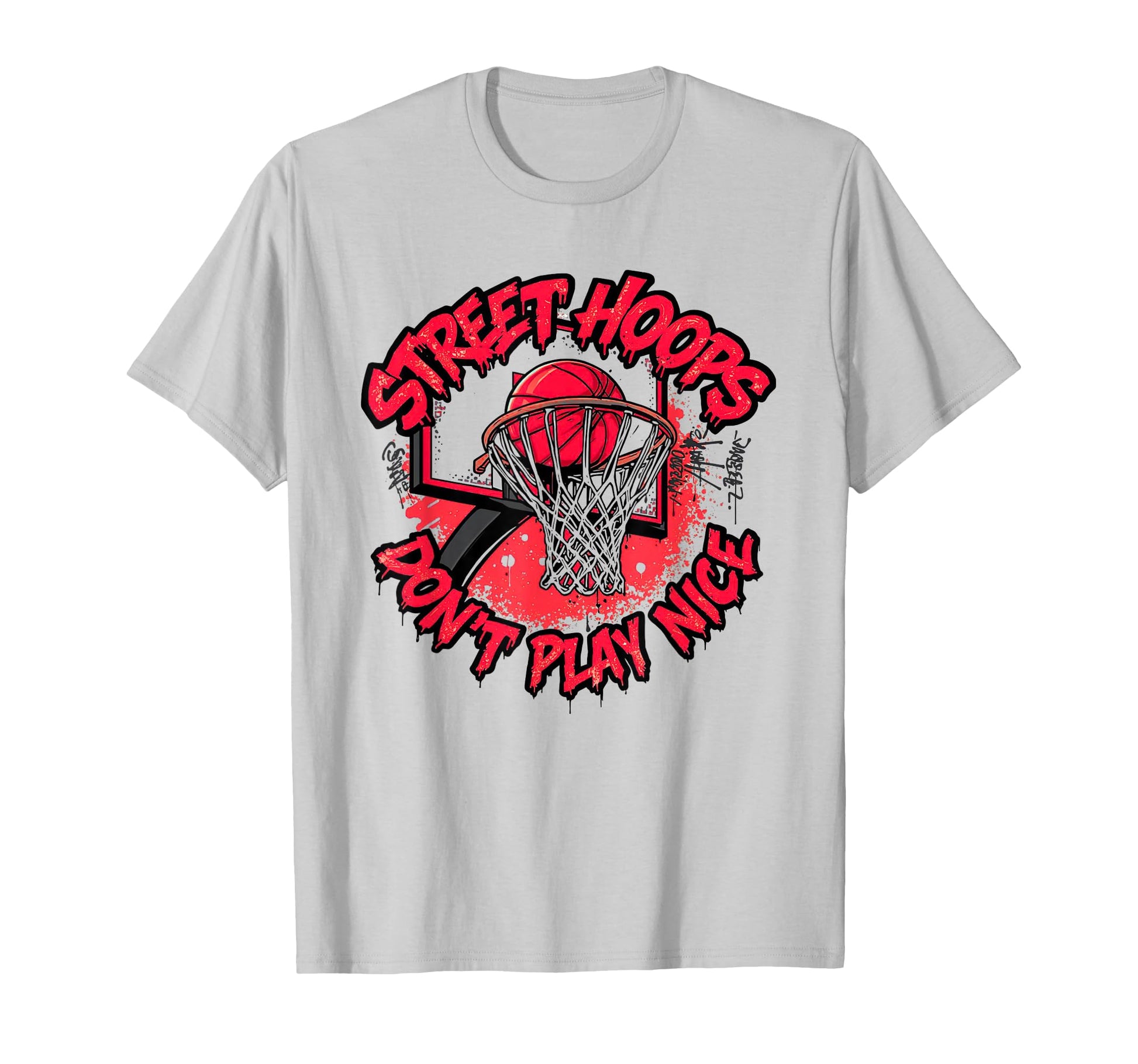 Street Hoops Dont Play Nice T-Shirt - Custom Art Print for Adults - T-Shirt, Sweatshirt, Hoodie