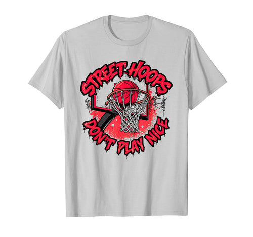 Street Hoops Dont Play Nice T-Shirt - Custom Art Print for Adults - T-Shirt, Sweatshirt, Hoodie