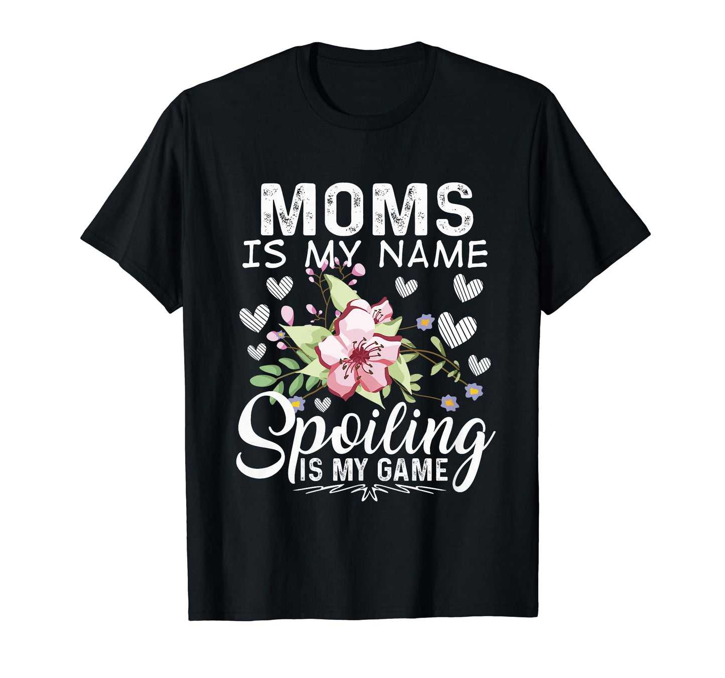 Moms Is My Name Spoiling Is My Game T-Shirt - Unique Graphic for Adults - T-Shirt, Sweatshirt, Hoodie