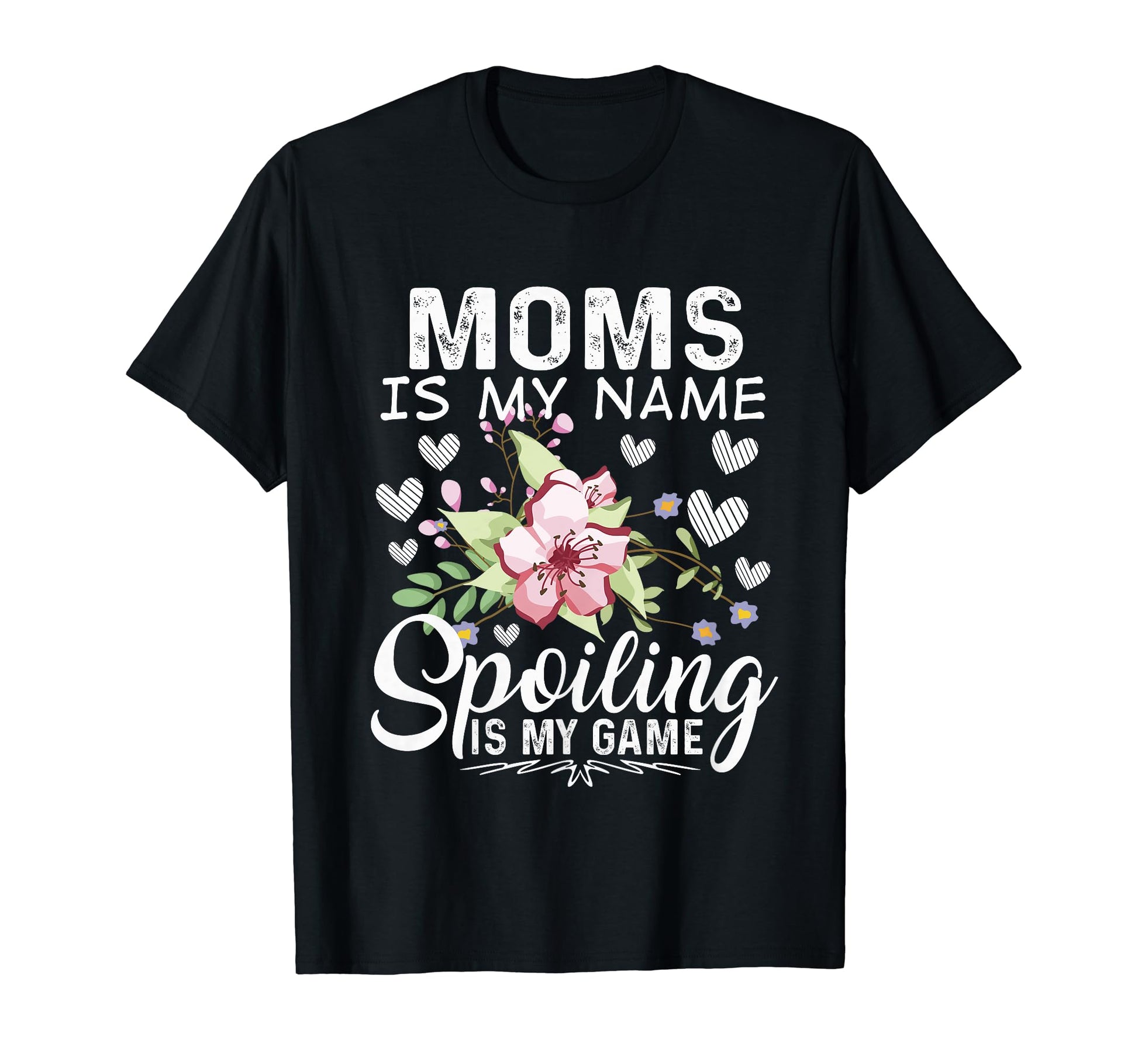 Moms Is My Name Spoiling Is My Game T-Shirt - Unique Graphic for Adults - T-Shirt, Sweatshirt, Hoodie