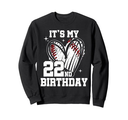 Its My 22Nd Birthday Baseball Sweatshirt - Casual Everyday Wear Men Women - T-Shirt, Sweatshirt, Hoodie