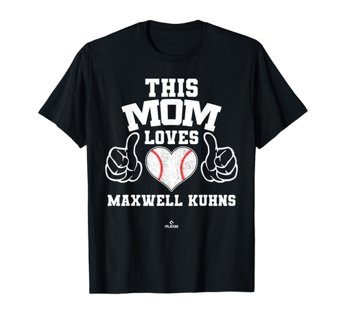 This Mom Loves Maxwell Kuhns T-Shirt - Fun Novelty Design for Adults - T-Shirt, Sweatshirt, Hoodie