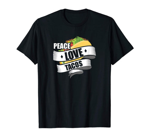 Funny Peace Love Tacos T-Shirt - Novelty Apparel for Adults - T-Shirt, Sweatshirt, Hoodie