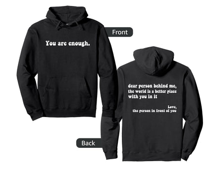 Dear Person Behind Me You Are Enough Hoodie - Custom Art Print Men Women - T-Shirt, Sweatshirt, Hoodie