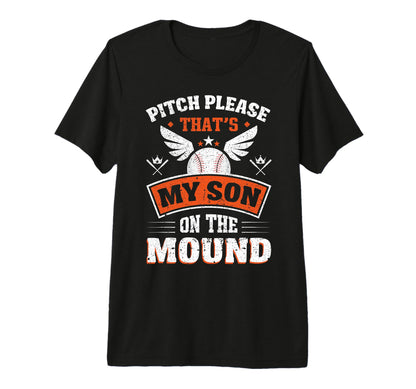 Pitch Please Thats My Son Mound T-Shirt - Novelty Apparel for Adults - T-Shirt, Sweatshirt, Hoodie