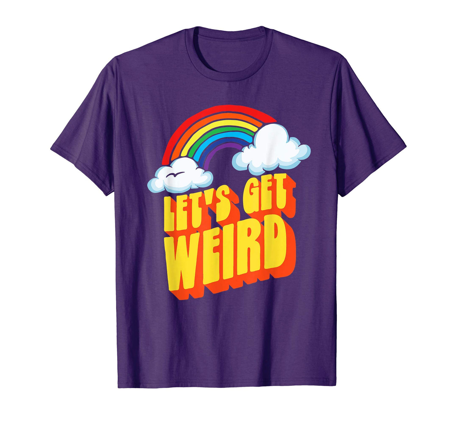 Lets Get Weird Funny Funky Rainbow T-Shirt - Minimalist Print Men Women - T-Shirt, Sweatshirt, Hoodie
