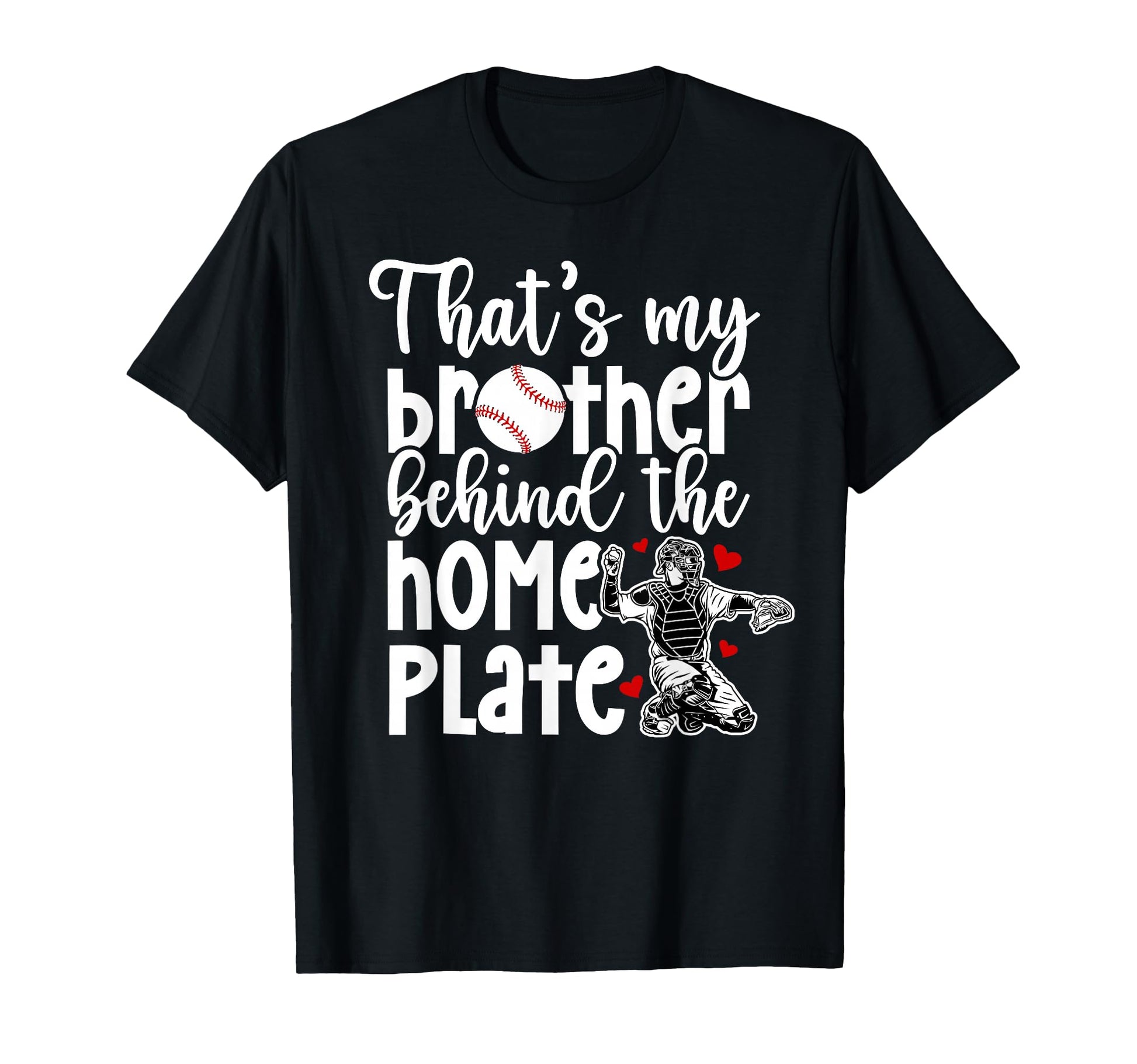 My Brother Baseball Catcher Sister T-Shirt - Unique Graphic Unisex - T-Shirt, Sweatshirt, Hoodie