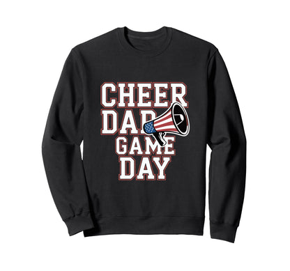 Cheer Dad Game Day Cheerleader Sweatshirt - Novelty Apparel Men Women - T-Shirt, Sweatshirt, Hoodie