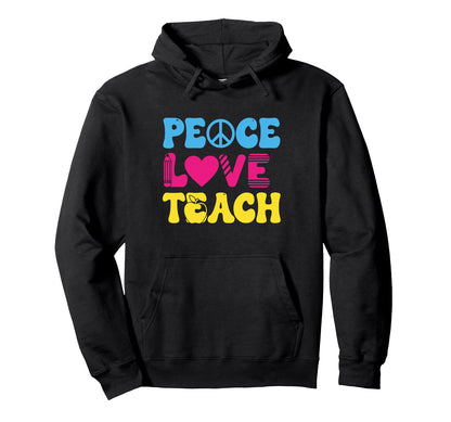 Peace Love Teach Funny Teacher Back To Hoodie - Streetwear Style Men Women - T-Shirt, Sweatshirt, Hoodie