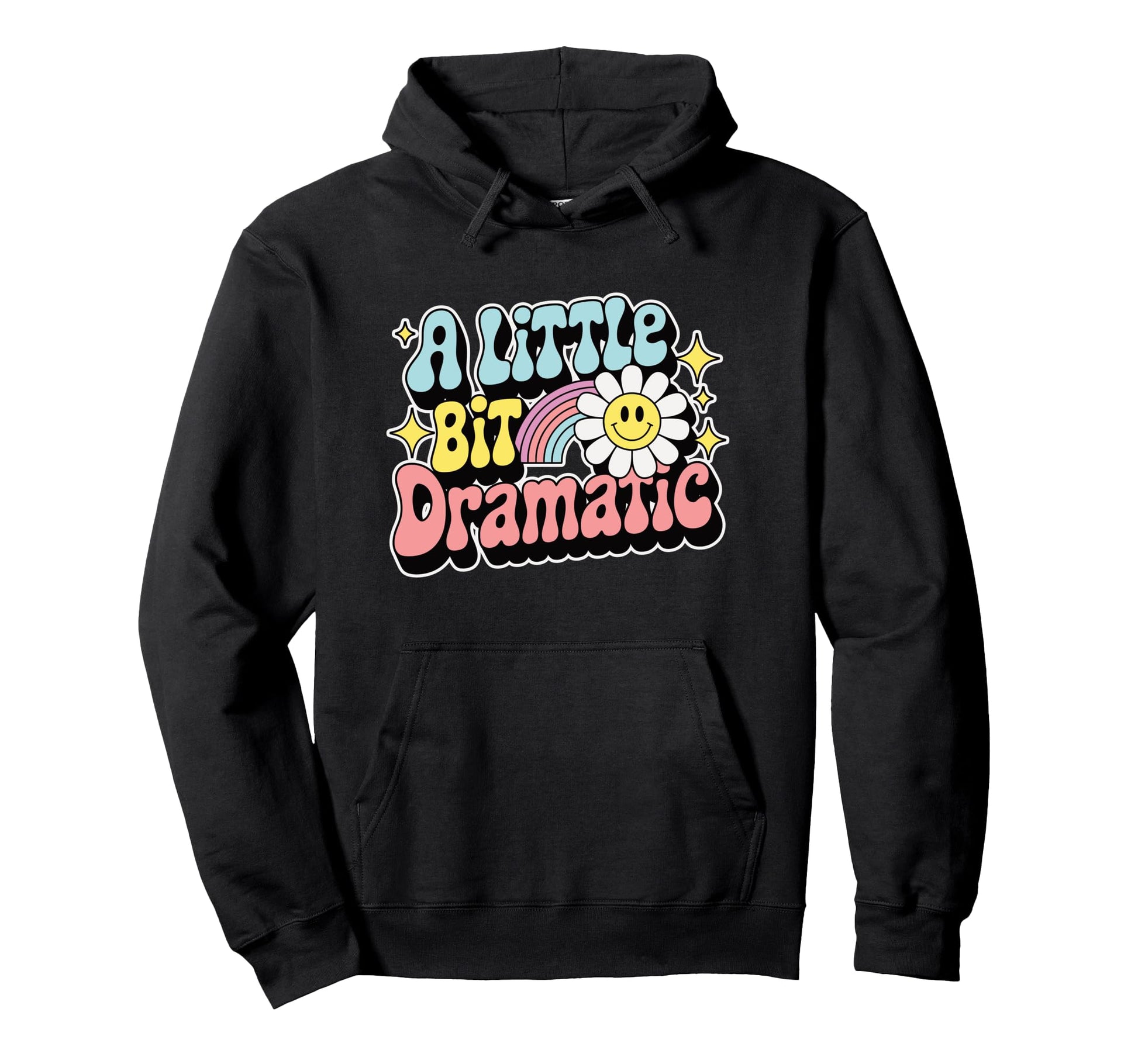 Little Bit Dramatic Rainbow Daisy Hoodie - Fun Novelty Design for Adults - T-Shirt, Sweatshirt, Hoodie