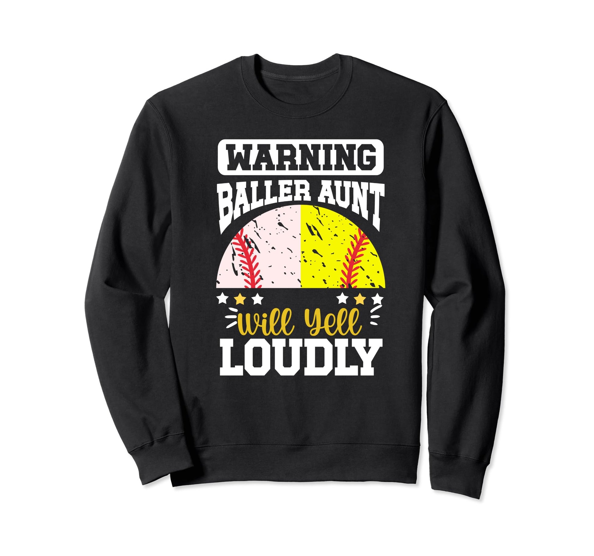 Baller Aunt Will Yell Loudly Sweatshirt - Casual Everyday Wear Men Women - T-Shirt, Sweatshirt, Hoodie