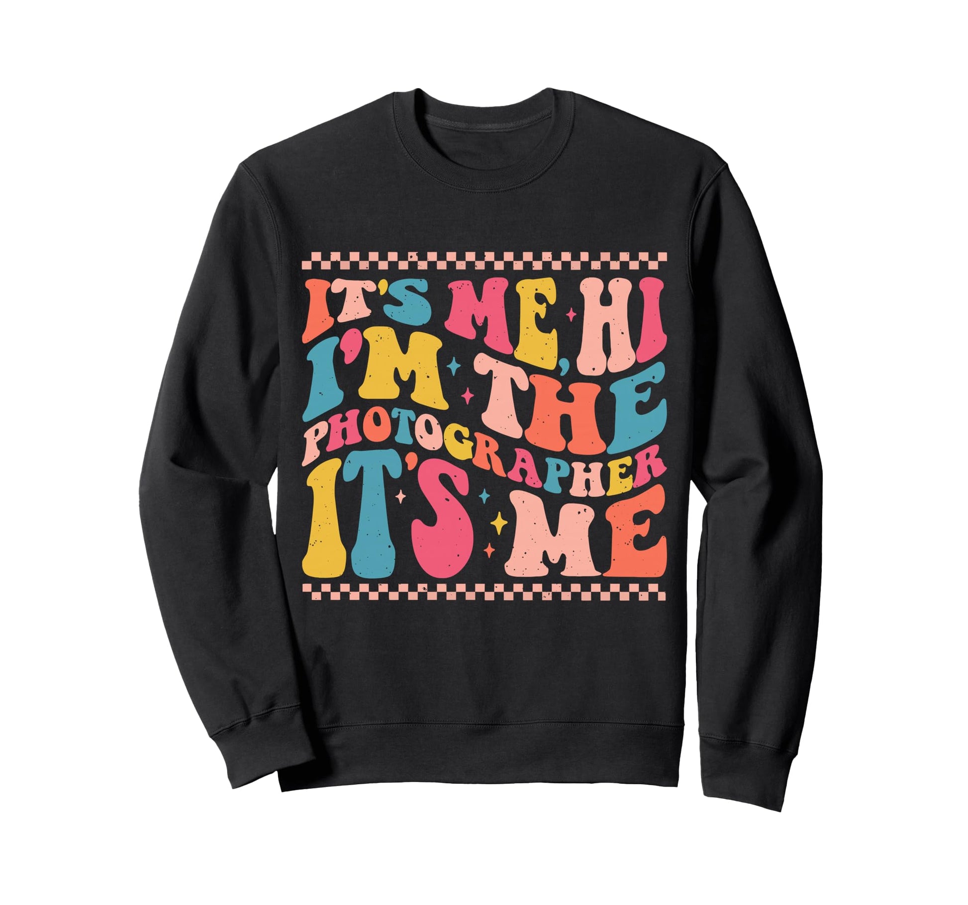 Its Me Hi Im Photographer Groovy Sweatshirt - Minimalist Print Men Women - T-Shirt, Sweatshirt, Hoodie