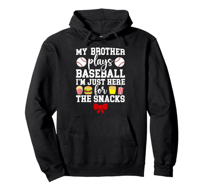 My Brother Plays Baseball Sister Hoodie - Fun Novelty Design Men Women - T-Shirt, Sweatshirt, Hoodie