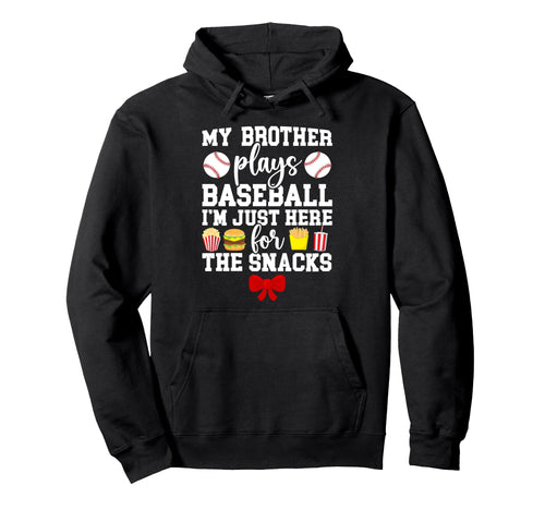 My Brother Plays Baseball Sister Hoodie - Fun Novelty Design Men Women - T-Shirt, Sweatshirt, Hoodie