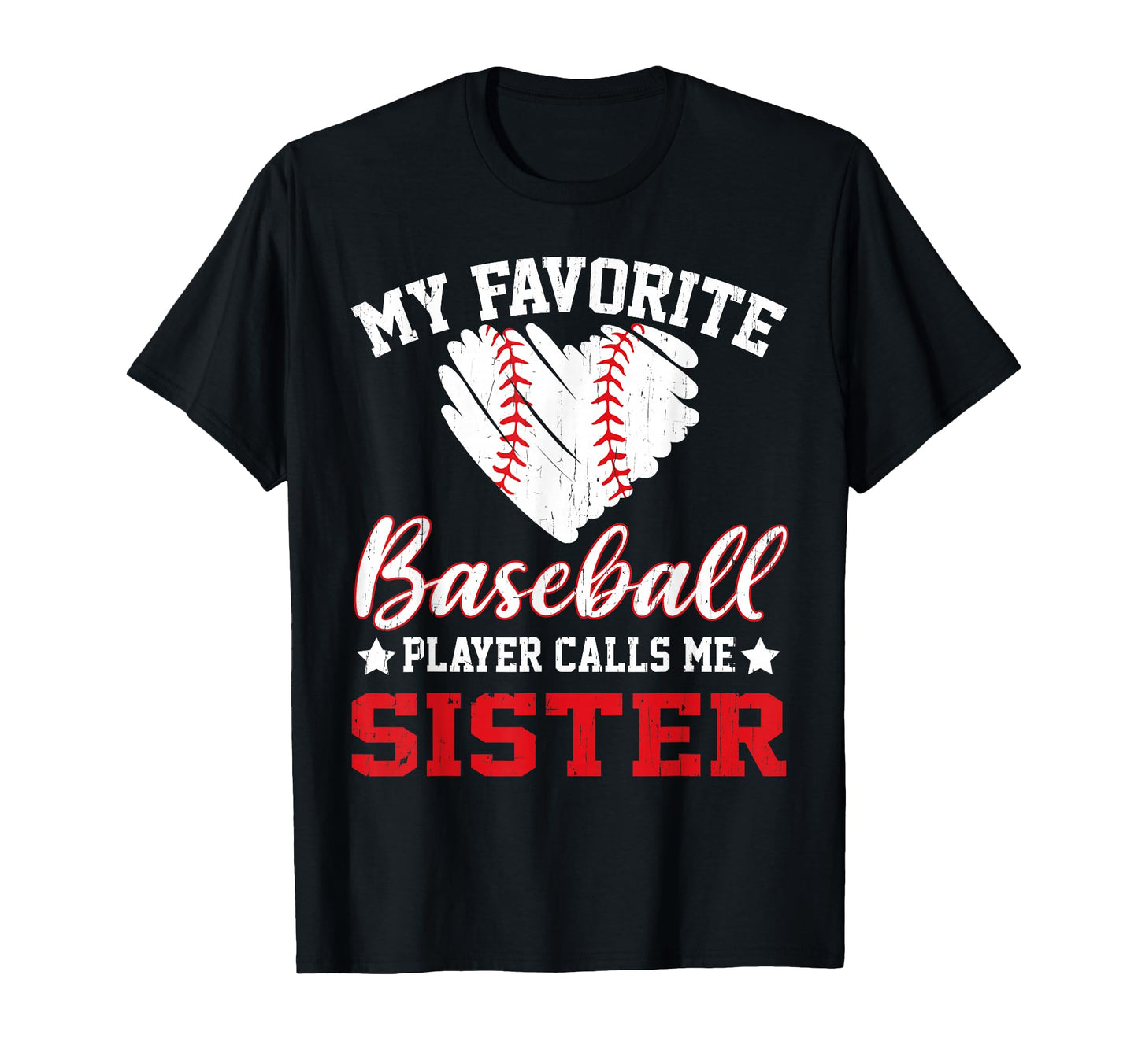 My Favorite Baseball Player Calls Me Sister T-Shirt - Trendy Graphic Unisex - T-Shirt, Sweatshirt, Hoodie
