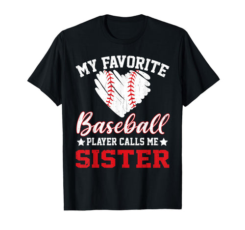 My Favorite Baseball Player Calls Me Sister T-Shirt - Trendy Graphic Unisex - T-Shirt, Sweatshirt, Hoodie