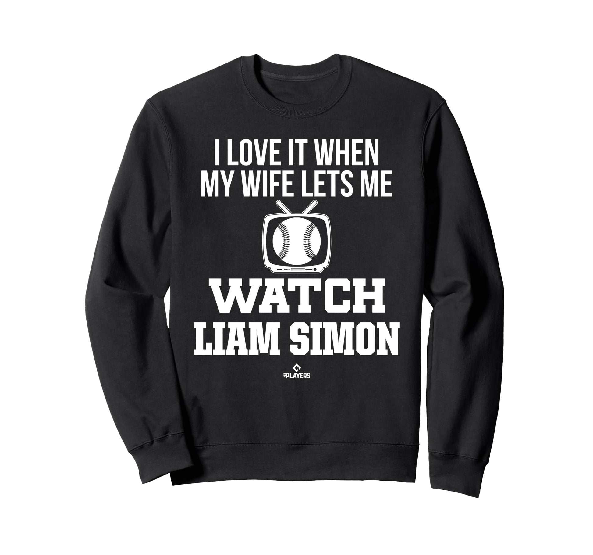 My Wife Lets Me Watch Liam Simon Sweatshirt - Casual Everyday Wear Unisex - T-Shirt, Sweatshirt, Hoodie