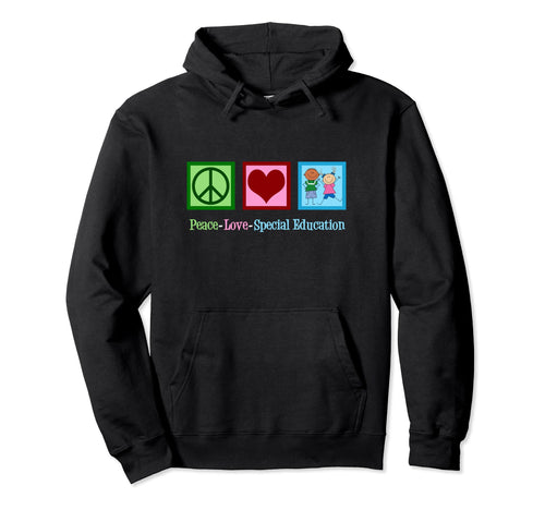 Peace Love Special Education Teacher Hoodie - Novelty Apparel Men Women - T-Shirt, Sweatshirt, Hoodie