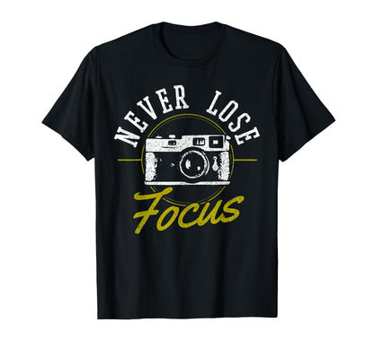 Photographers Never Loose Focus Camera T-Shirt - Graphic Print Men Women - T-Shirt, Sweatshirt, Hoodie